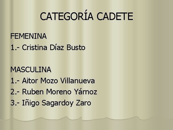 CATEGORÍA CADETE FEMENINA 1. - Cristina Díaz Busto MASCULINA 1. - Aitor Mozo Villanueva