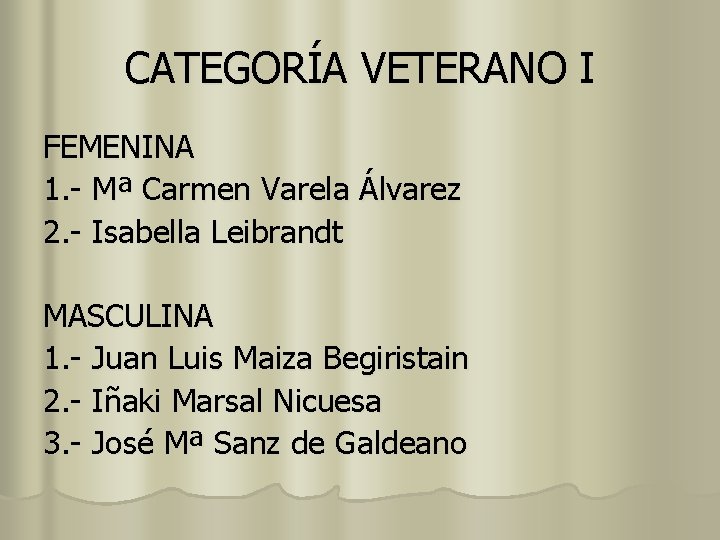 CATEGORÍA VETERANO I FEMENINA 1. - Mª Carmen Varela Álvarez 2. - Isabella Leibrandt