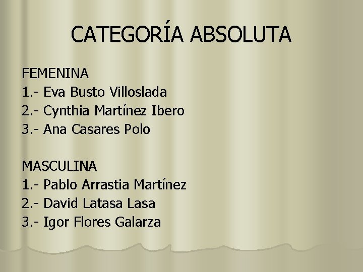 CATEGORÍA ABSOLUTA FEMENINA 1. - Eva Busto Villoslada 2. - Cynthia Martínez Ibero 3.