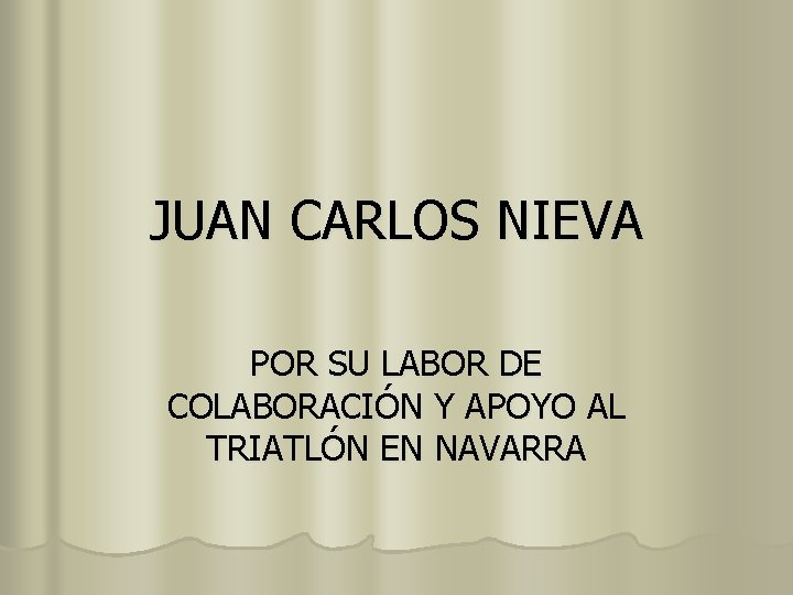 JUAN CARLOS NIEVA POR SU LABOR DE COLABORACIÓN Y APOYO AL TRIATLÓN EN NAVARRA