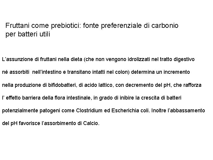 Fruttani come prebiotici: fonte preferenziale di carbonio per batteri utili L’assunzione di fruttani nella