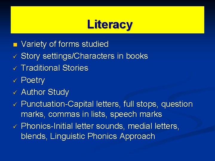 Literacy n ü ü ü Variety of forms studied Story settings/Characters in books Traditional