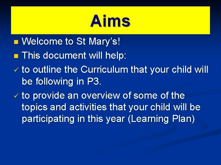 Aims Welcome to St Mary’s! n This document will help: ü to outline the