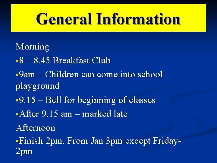 General Information Morning § 8 – 8. 45 Breakfast Club § 9 am –