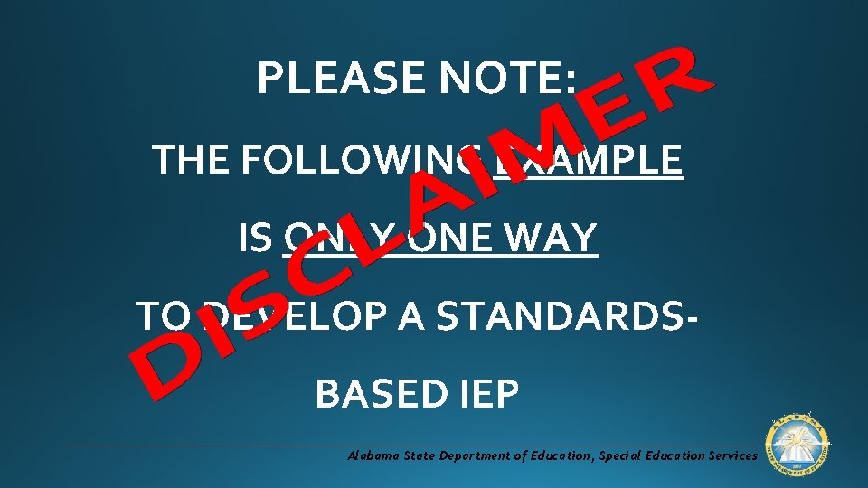 PLEASE NOTE: THE FOLLOWING EXAMPLE IS ONLY ONE WAY TO DEVELOP A STANDARDSBASED IEP