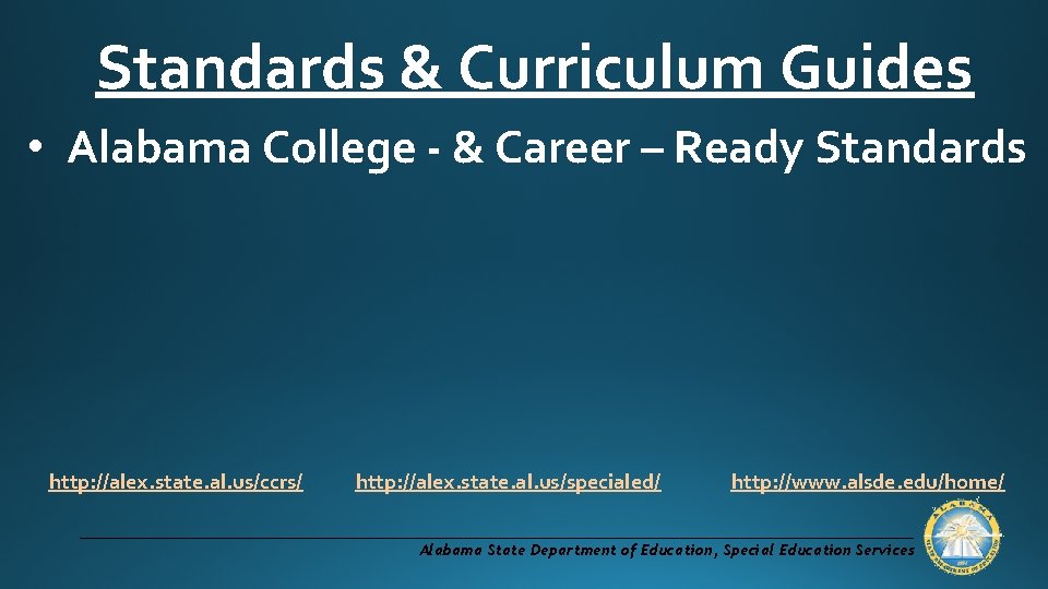 Standards & Curriculum Guides • Alabama College - & Career – Ready Standards http: