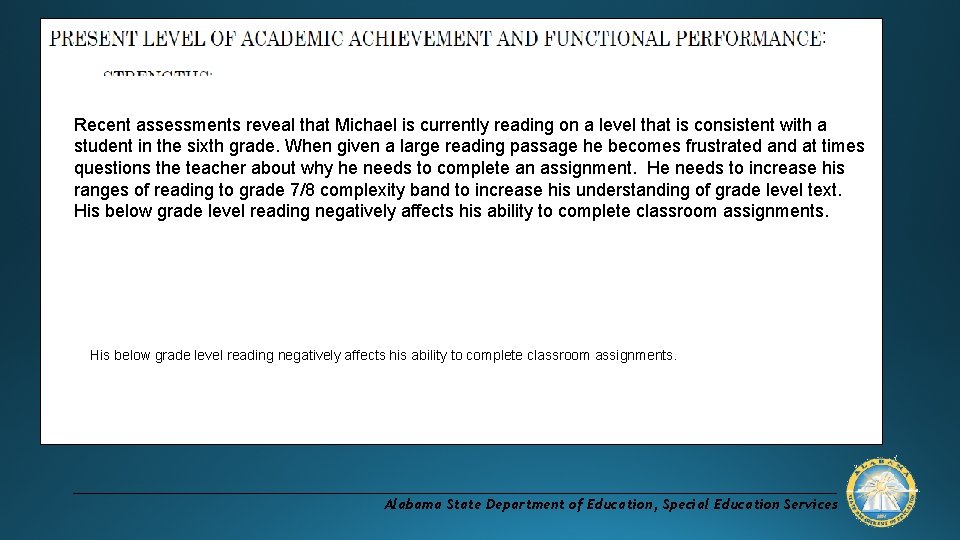 Recent assessments reveal that Michael is currently reading on a level that is consistent