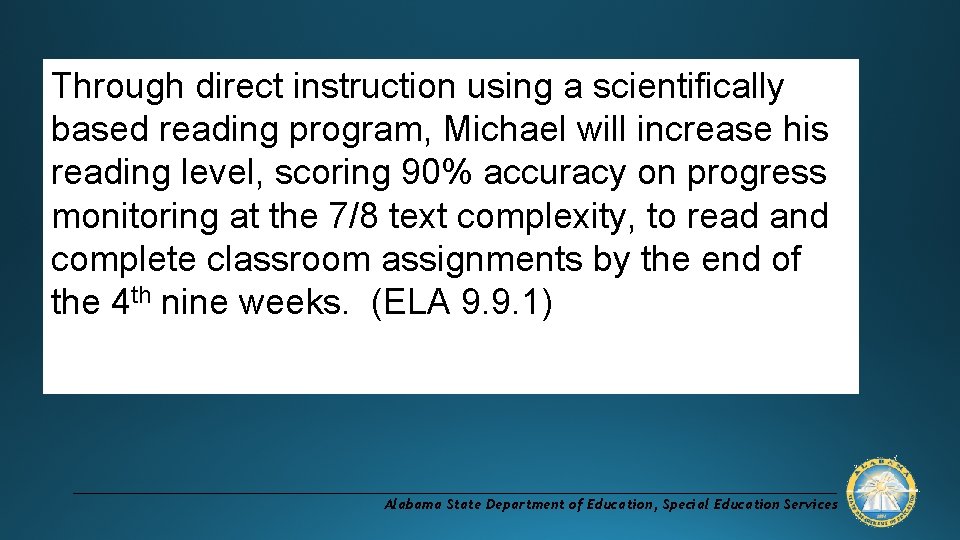 Through direct instruction using a scientifically based reading program, Michael will increase his reading