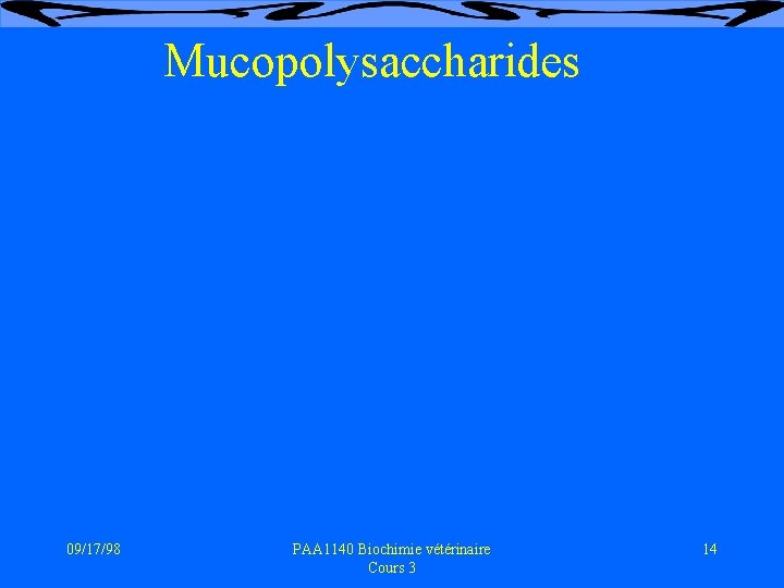 Mucopolysaccharides 09/17/98 PAA 1140 Biochimie vétérinaire Cours 3 14 