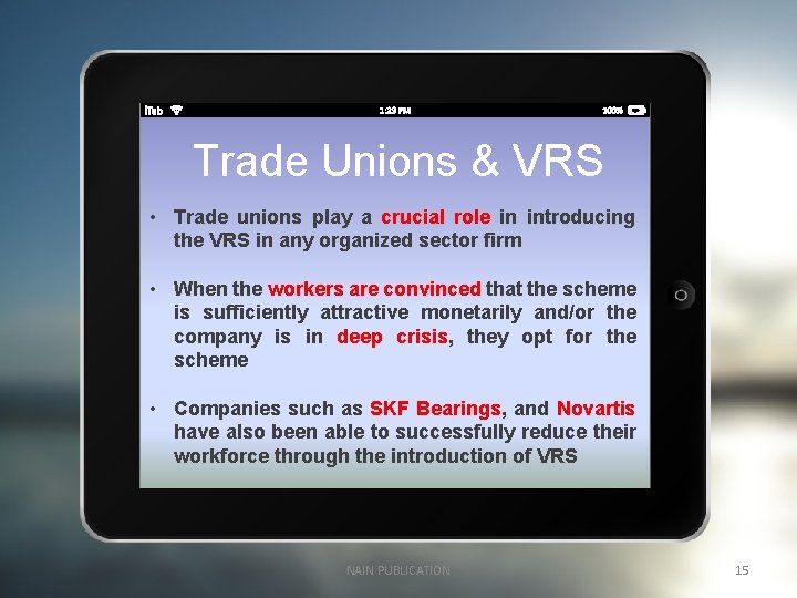 Trade Unions & VRS • Trade unions play a crucial role in introducing the