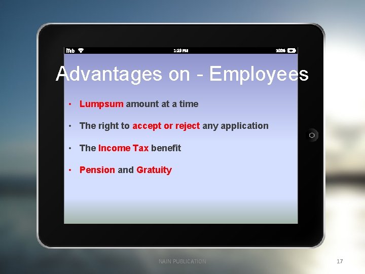 Advantages on - Employees • Lumpsum amount at a time • The right to