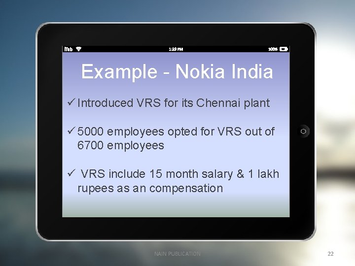 Example - Nokia India ü Introduced VRS for its Chennai plant ü 5000 employees