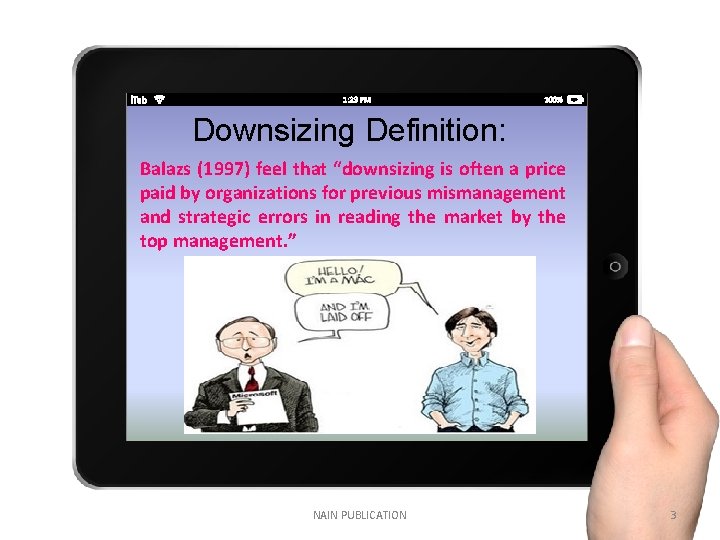 Downsizing Definition: Balazs (1997) feel that “downsizing is often a price paid by organizations