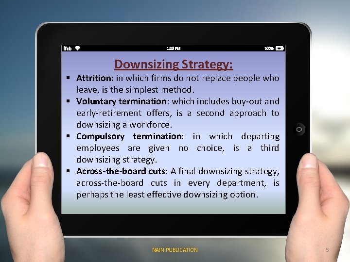 Downsizing Strategy: § Attrition: in which firms do not replace people who leave, is