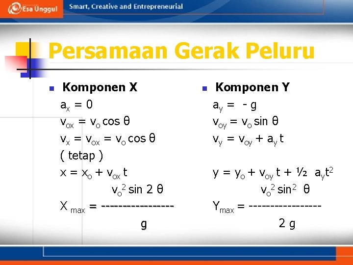 Persamaan Gerak Peluru n Komponen X ax = 0 vox = vo cos θ