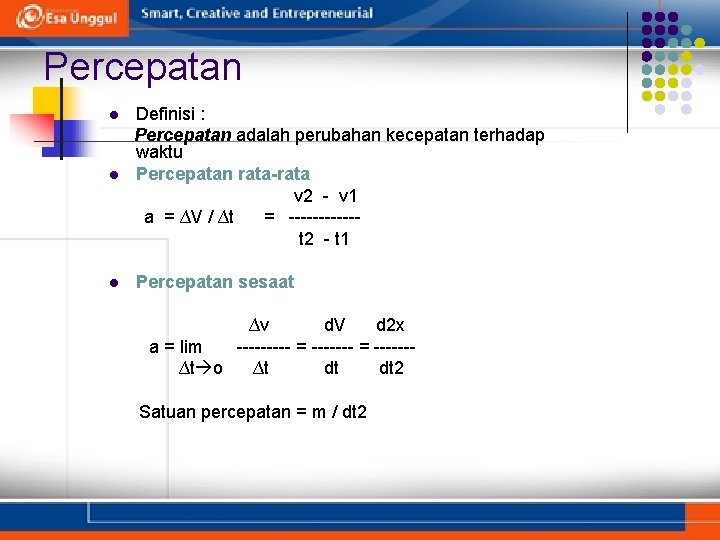 Percepatan l Definisi : Percepatan adalah perubahan kecepatan terhadap waktu Percepatan rata-rata v 2