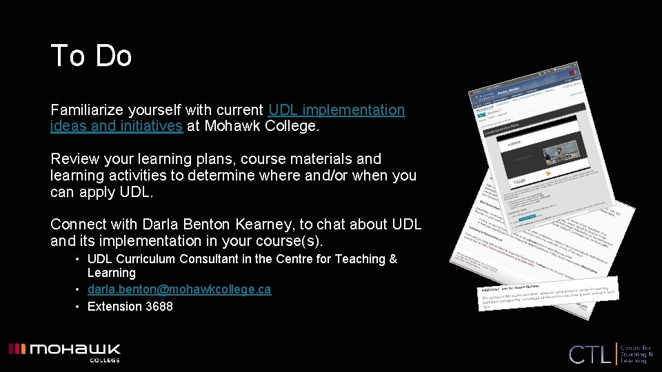 To Do Familiarize yourself with current UDL implementation ideas and initiatives at Mohawk College.