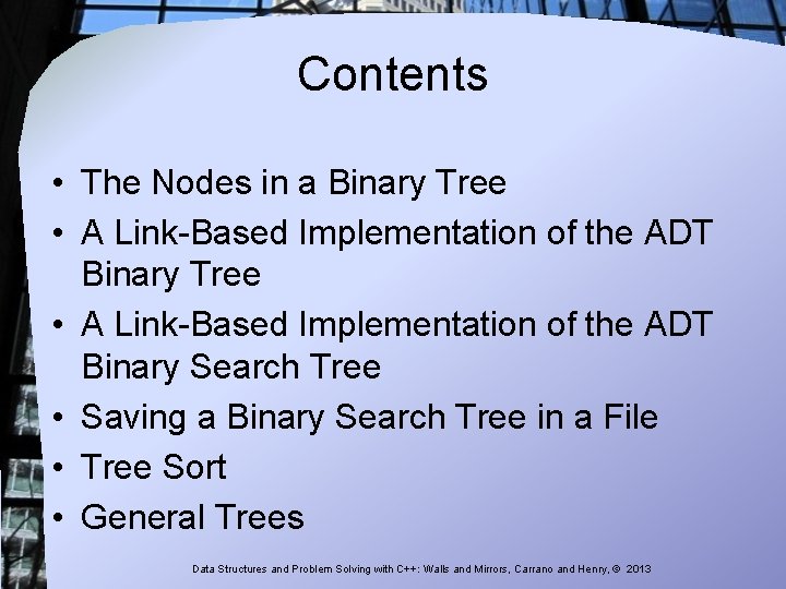 Contents • The Nodes in a Binary Tree • A Link-Based Implementation of the Contents • The Nodes in a Binary Tree • A Link-Based Implementation of the