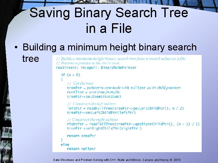 Saving Binary Search Tree in a File • Building a minimum height binary search Saving Binary Search Tree in a File • Building a minimum height binary search