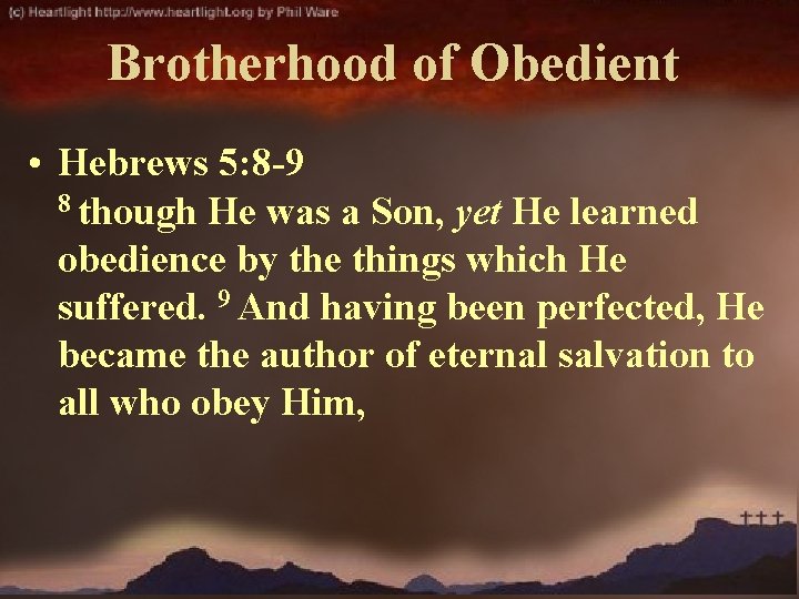 Brotherhood of Obedient • Hebrews 5: 8 -9 8 though He was a Son,