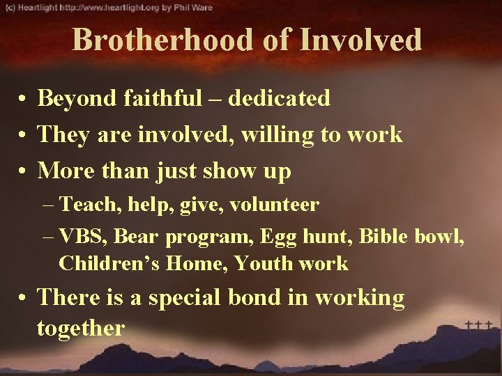 Brotherhood of Involved • Beyond faithful – dedicated • They are involved, willing to