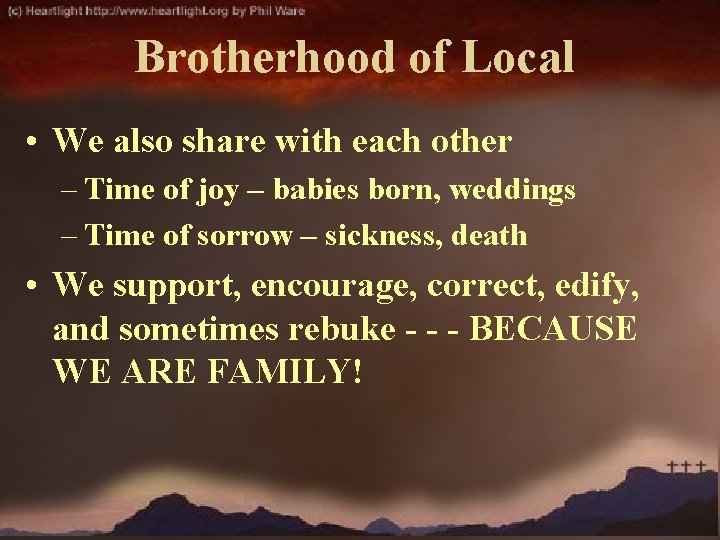 Brotherhood of Local • We also share with each other – Time of joy