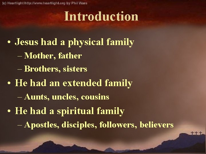 Introduction • Jesus had a physical family – Mother, father – Brothers, sisters •