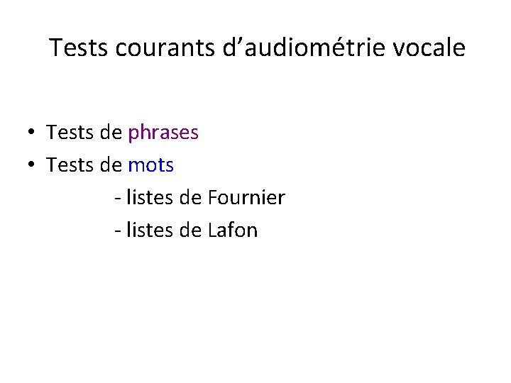 Tests courants d’audiométrie vocale • Tests de phrases • Tests de mots - listes