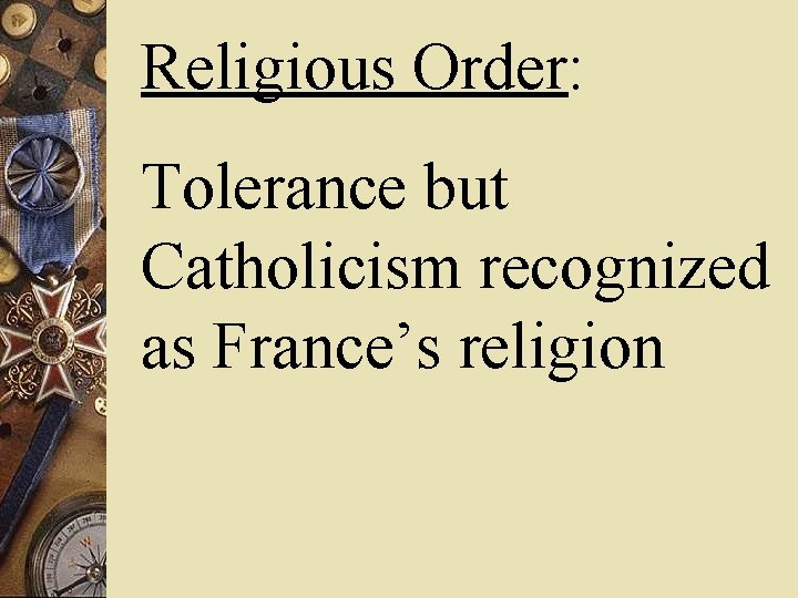 Religious Order: Tolerance but Catholicism recognized as France’s religion 