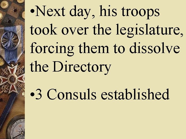  • Next day, his troops took over the legislature, forcing them to dissolve