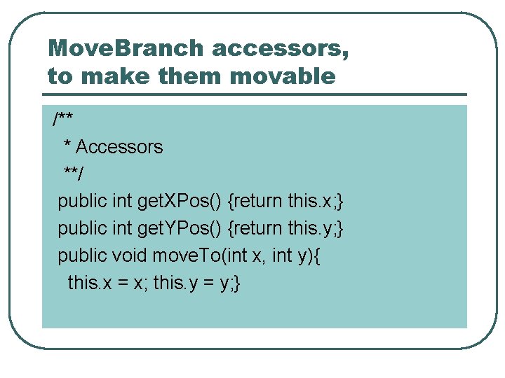 Move. Branch accessors, to make them movable /** * Accessors **/ public int get.