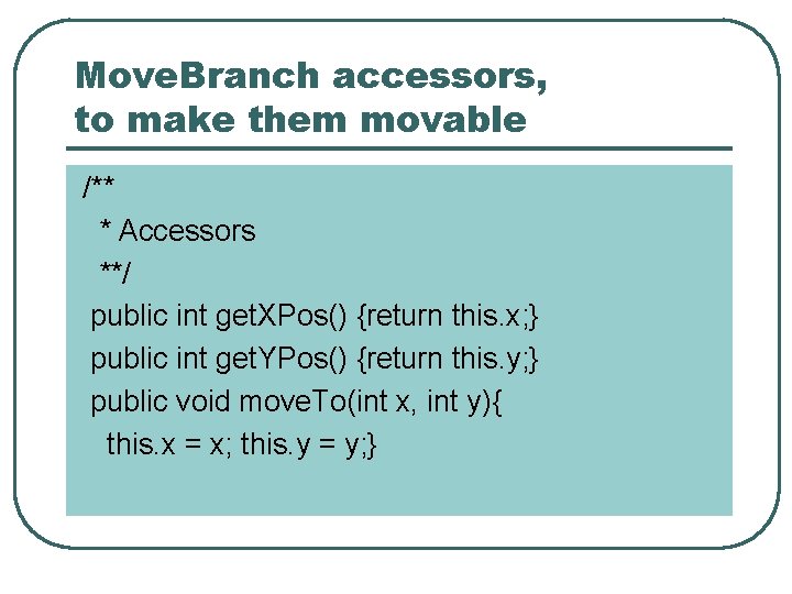 Move. Branch accessors, to make them movable /** * Accessors **/ public int get.