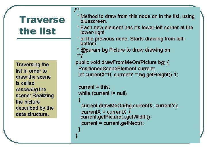 Traverse the list Traversing the list in order to draw the scene is called