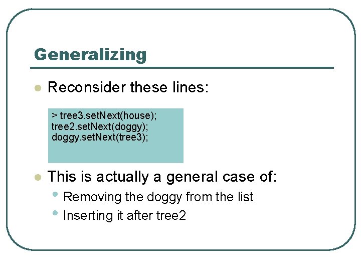 Generalizing l Reconsider these lines: > tree 3. set. Next(house); tree 2. set. Next(doggy);