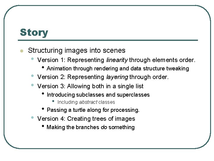 Story l Structuring images into scenes • Version 1: Representing linearity through elements order.