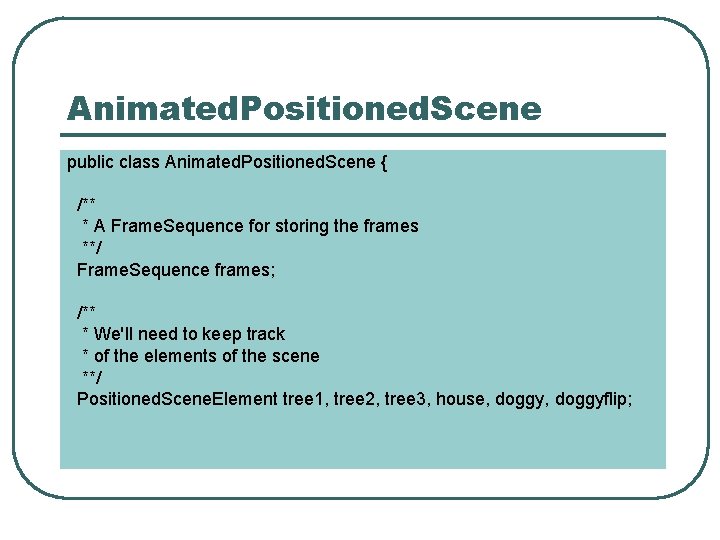 Animated. Positioned. Scene public class Animated. Positioned. Scene { /** * A Frame. Sequence