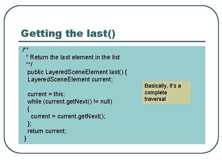 Getting the last() /** * Return the last element in the list **/ public
