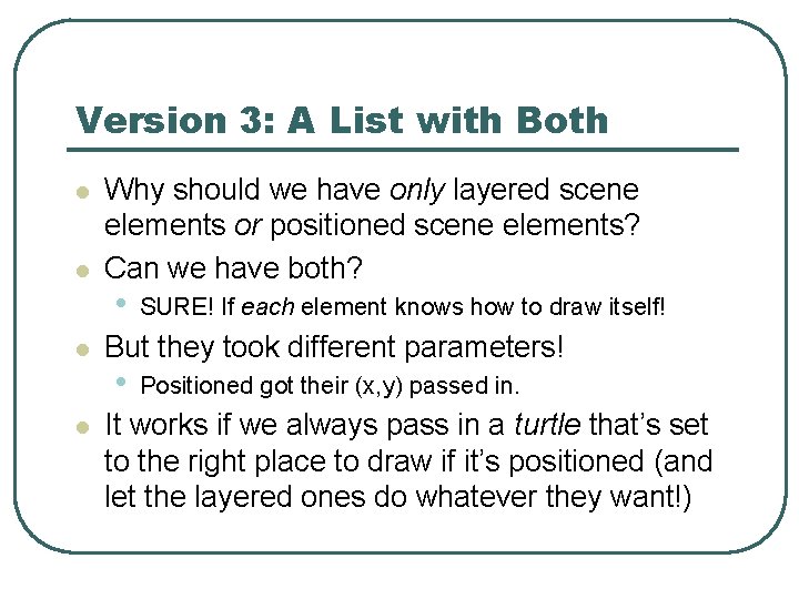 Version 3: A List with Both l l Why should we have only layered