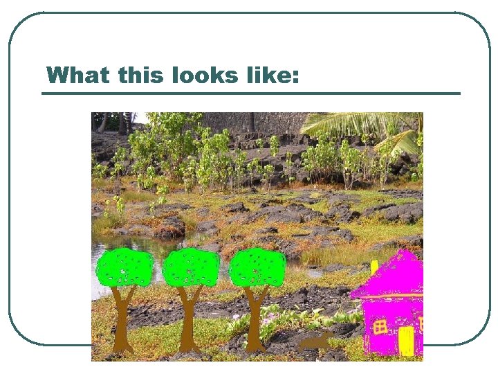 What this looks like: 