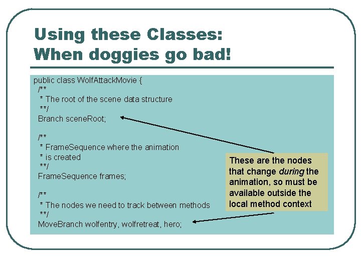 Using these Classes: When doggies go bad! public class Wolf. Attack. Movie { /**