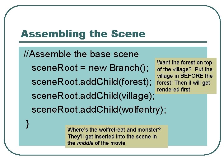 Assembling the Scene //Assemble the base scene Want the forest on top scene. Root