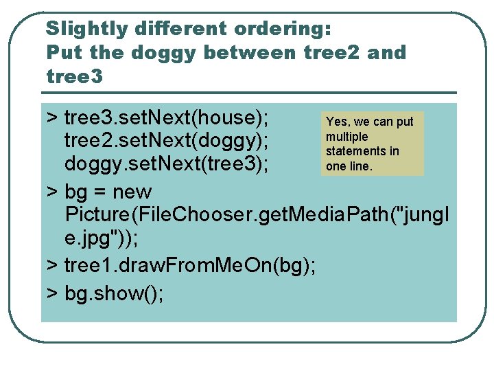 Slightly different ordering: Put the doggy between tree 2 and tree 3 > tree