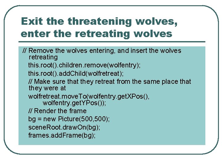 Exit the threatening wolves, enter the retreating wolves // Remove the wolves entering, and