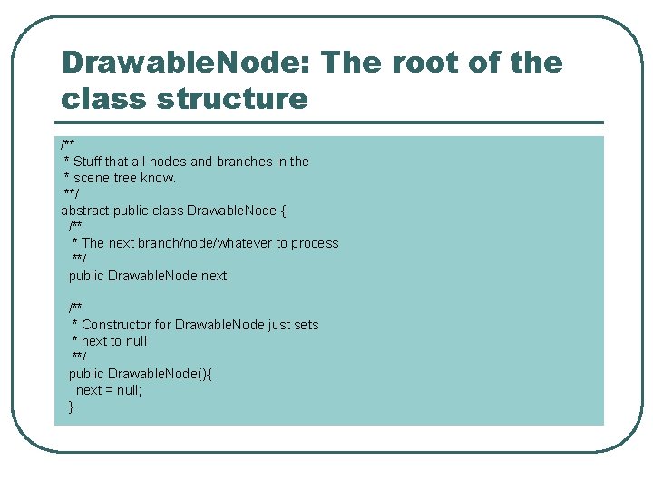 Drawable. Node: The root of the class structure /** * Stuff that all nodes