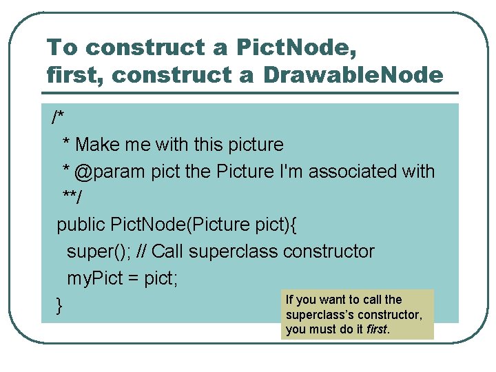 To construct a Pict. Node, first, construct a Drawable. Node /* * Make me