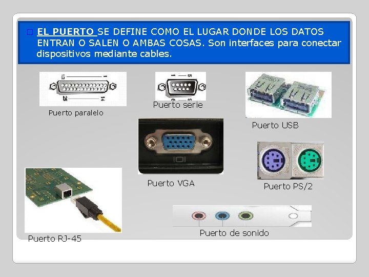 � EL PUERTO SE DEFINE COMO EL LUGAR DONDE LOS DATOS ENTRAN O SALEN