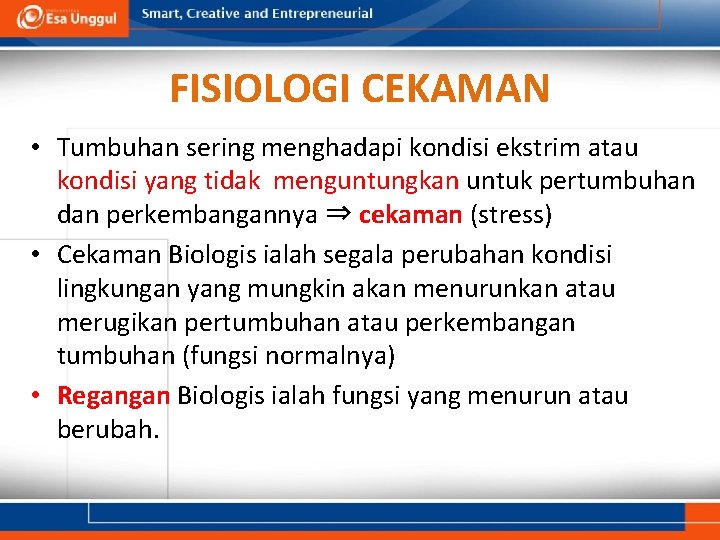 FISIOLOGI CEKAMAN • Tumbuhan sering menghadapi kondisi ekstrim atau kondisi yang tidak menguntungkan untuk