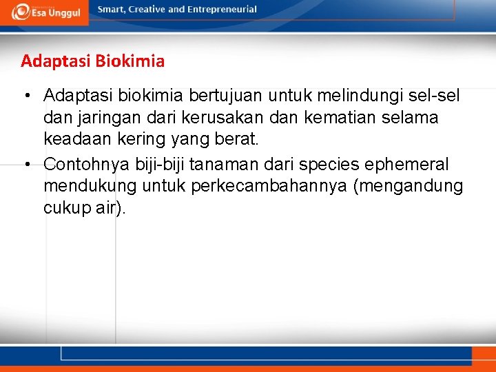 Adaptasi Biokimia • Adaptasi biokimia bertujuan untuk melindungi sel-sel dan jaringan dari kerusakan dan