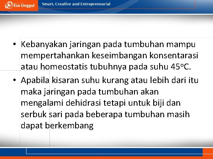  • Kebanyakan jaringan pada tumbuhan mampu mempertahankan keseimbangan konsentarasi atau homeostatis tubuhnya pada