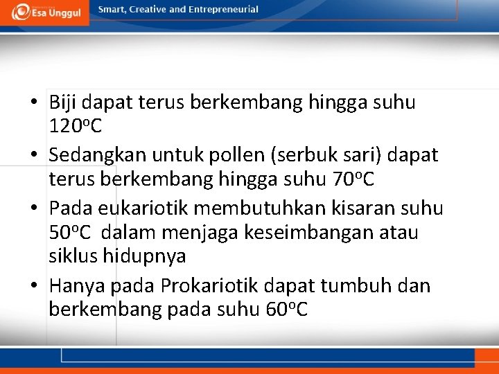  • Biji dapat terus berkembang hingga suhu 120 o. C • Sedangkan untuk